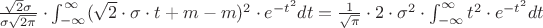 $\frac{\sqrt{2}\sigma}{\sigma\sqrt{2\pi}}\cdot\int_{-\infty}^{\infty}(\sqrt{2}\cdot\sigma\cdot t +m-m)^2\cdot e^{- t^2} dt = \frac{1}{\sqrt \pi}\cdot2\cdot\sigma^2\cdot\int_{-\infty}^{\infty}{t^2\cdot e^{-t^2}} dt$