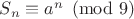 $S_n\equiv a^n\pmod{9}$