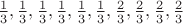 $\frac{1}{3},\frac{1}{3},\frac{1}{3},\frac{1}{3},\frac{1}{3},\frac{1}{3},\frac{2}{3},\frac{2}{3},\frac{2}{3},\frac{2}{3}$