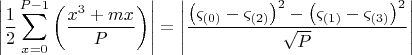 $$
\left| {\frac{1}{2}\sum\limits_{x = 0}^{P - 1} {\left( {\frac{{x^3  + mx}}{P}} \right)} } \right| = \left| {\frac{{\left( {\varsigma _{\left( 0 \right)}  - \varsigma _{\left( 2 \right)} } \right)^2  - \left( {\varsigma _{\left( 1 \right)}  - \varsigma _{\left( 3 \right)} } \right)^2 }}{{\sqrt P }}} \right|
$