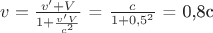 $v=\frac{v'+V}{1+\frac{v'V}{c^2}}$ = $\frac{c}{1+0,5^2}$ = 0,8c