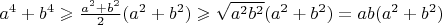 $a^4+b^4\geqslant\frac{a^2+b^2}{2}(a^2+b^2)\geqslant\sqrt{a^2b^2}(a^2+b^2)=ab(a^2+b^2)$