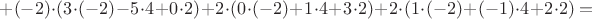 $+ (-2) \cdot (3 \cdot (-2) -5 \cdot 4 + 0 \cdot 2) + 2 \cdot (0 \cdot (-2) + 1 \cdot 4 + 3 \cdot 2) + 2 \cdot (1 \cdot (-2) + (-1) \cdot 4 + 2 \cdot 2) =$