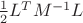 $\frac{1}{2}L^{T}M^{-1}L$