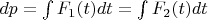$dp = \int{F_1(t)dt} = \int{F_2(t)dt}$