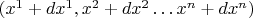 $(x^1+dx^1, x^2+dx^2 &hellip; x^n+dx^n)$