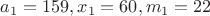 $ a_1=159, x_1 = 60, m_1 =22$