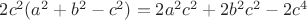$2c^2(a^2+b^2-c^2)=2a^2c^2+2b^2c^2-2c^4$