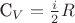 C_V=\frac {i} {2}R