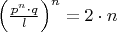 $\left(\frac{p^{n} \cdot q}{l} \right)^n=2 \cdot n$