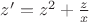 $z'=z^2+\frac{z}{x}$