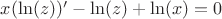 $x(\ln(z))'-\ln(z)+\ln(x)=0$
