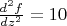 $\frac{d^2 f}{dz^2}=10$