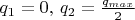 $q_1 = 0, \, q_2 = \frac{q_{max}}{2}$