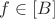 $f \in [B]$