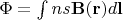 $\Phi=\int ns\mathbf B(\mathbf r)d\mathbf l$
