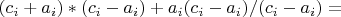 $(c_i+a_i)*(c_i-a_i)+a_i(c_i-a_i)/( c_i-a_i)=$
