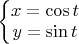 $\left\{\begin{matrix}x=\cos t\\y=\sin t\end{matrix}\right.$