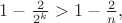 $1-\frac{2}{2^k}> 1-\frac{2}{n},$