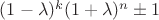 $(1-\lambda)^k(1+\lambda)^n\pm1$