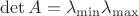 $\det A= \lambda_{\min}\lambda_{\max}$