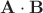 $\mathbf{A}\cdot\mathbf{B}$