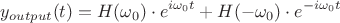 $$y_{output}(t)=H(\omega_0)\cdot e^{i\omega_0t} + H(-\omega_0)\cdot e^{-i\omega_0t} $$