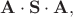 $$\bold A \cdot \bold S \cdot \bold A,$$
