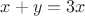 $x+y = 3x$