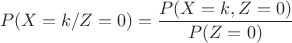 $$P(X=k/Z=0)= \frac {P(X=k,Z=0)} {P(Z=0)}$$