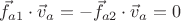 $\vec f_{a1} \cdot \vec v_a = -\vec f_{a2} \cdot \vec v_a = 0$