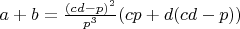 $a+b=\frac{(cd-p)^2}{p^3}(cp+d(cd-p))$