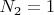 $N_2=1$