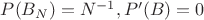 $P(B_N)=N^{-1}, P'(B)=0$