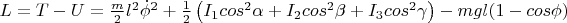 $ L = T - U = \frac{m}{2}l^2{\dot \phi}^2 + \frac {1}{2}\left(I_1cos^{2}\alpha + I_2cos^{2}\beta + I_3cos^{2}\gamma\right) - mgl (1- cos\phi)$