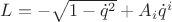 $L=- \sqrt{1-\dot{q}^2}+A_i \dot{q}^i$