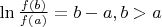 $\ln \frac{f(b)}{f(a)} = b-a, b>a$