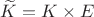 $\widetilde K=K\times E$