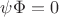 $\psi\Phi=0$