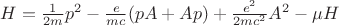 $H=\frac{1}{2m} p^2-\frac{e}{mc}(pA+Ap)+\frac{e^2}{2mc^2}A^2-\mu H$