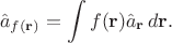 $$\hat{a}_{f(\mathbf{r})}=\int f(\mathbf{r})\hat{a}_{\mathbf{r}}\,d\mathbf{r}.$$