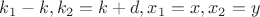 $k_1-k,k_2=k+d, x_1=x, x_2=y$