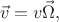 $$\vec v=v\vec\Omega,$$