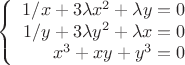 $$\left\{
\begin{array}{rcl}
 1/x+3\lambda x^2+\lambda y=0 \\
 1/y+3\lambda y^2+\lambda x=0 \\
 x^3+xy+y^3=0 \\
\end{array}
\right.$$
