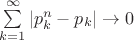 $ \sum \limits_{k=1}^{\infty} |p_k^n - p_k | \to 0 $