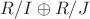 $R/I\oplus R/J$