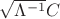 $\sqrt{\Lambda ^{-1}}C$