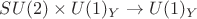 $SU(2)\times U(1)_{Y}\to U(1)_{Y}$