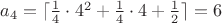 $a_4=\lceil\frac{1}{4}\cdot 4^2+\frac{1}{4}\cdot 4+\frac{1}{2}\rceil=6$