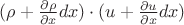 $(\rho+\frac{\partial\rho}{\partial x}dx)\cdot(u+\frac{\partial u}{\partial x}dx)$